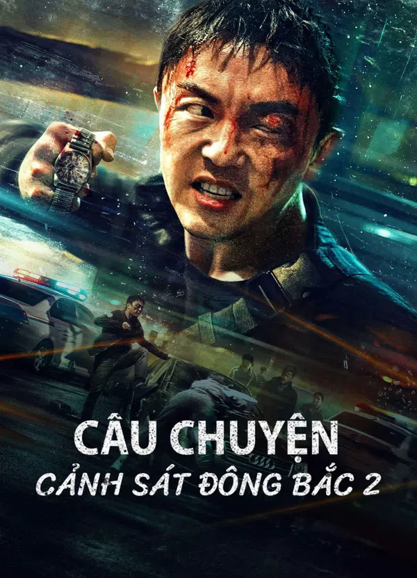 Xem Phim Câu Chuyện Cảnh Sát Đông Bắc 2 Vietsub HD Online