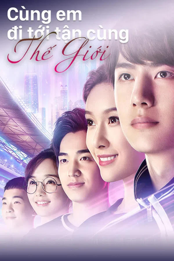 Xem Phim Cùng Em Đi Đến Tận Cùng Thế Giới Vietsub HD Online