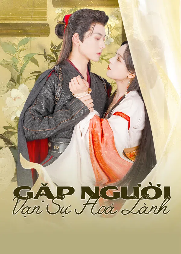Xem Phim Gặp Người Vạn Sự Hoá Lành Vietsub HD Online