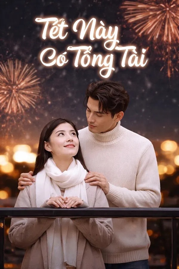 Xem Phim Tết Này Có Tổng Tài Vietsub HD Online
