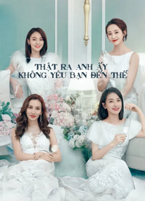 Xem Phim Thật Ra Anh Ấy Không Yêu Bạn Đến Thế Vietsub HD Online